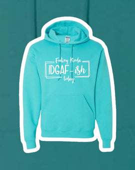 IDGAF-ish Today Hoodie